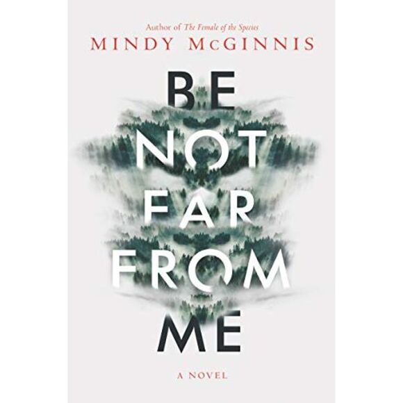 Be Not Far from Me -- Mindy McGinnis - Picture 2 of 3